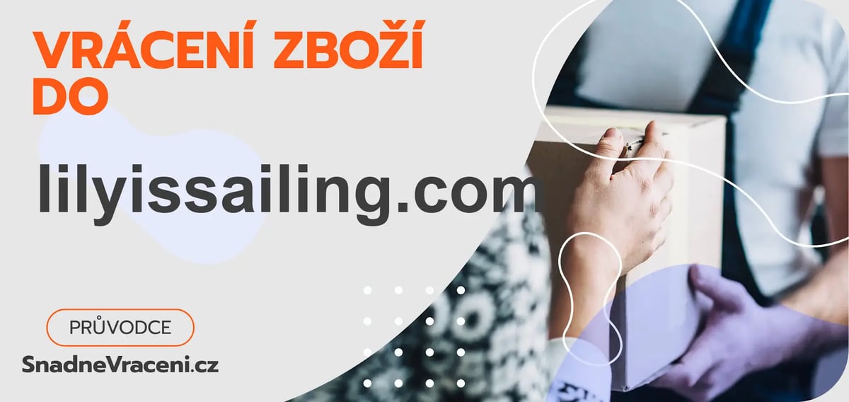 Jak vrátit zboží do obchodu lilyissailing.com rychle a bez komplikací?