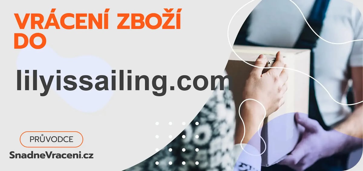 Jak vrátit zboží do obchodu lilyissailing.com rychle a bez komplikací?