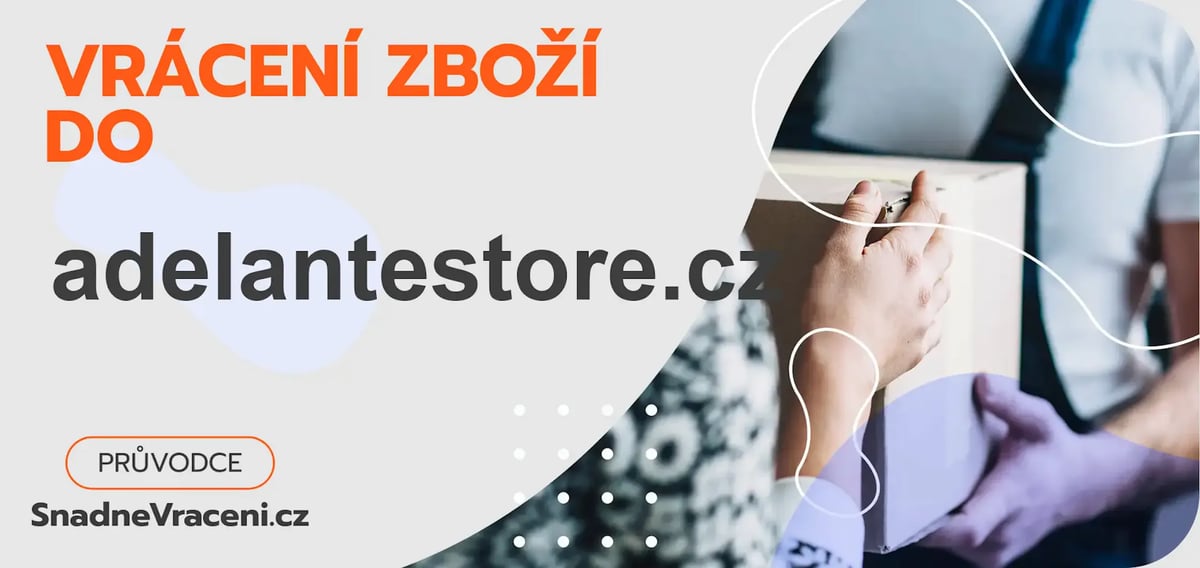 Jak vrátit zboží do obchodu adelantestore.cz rychle a bez komplikací?