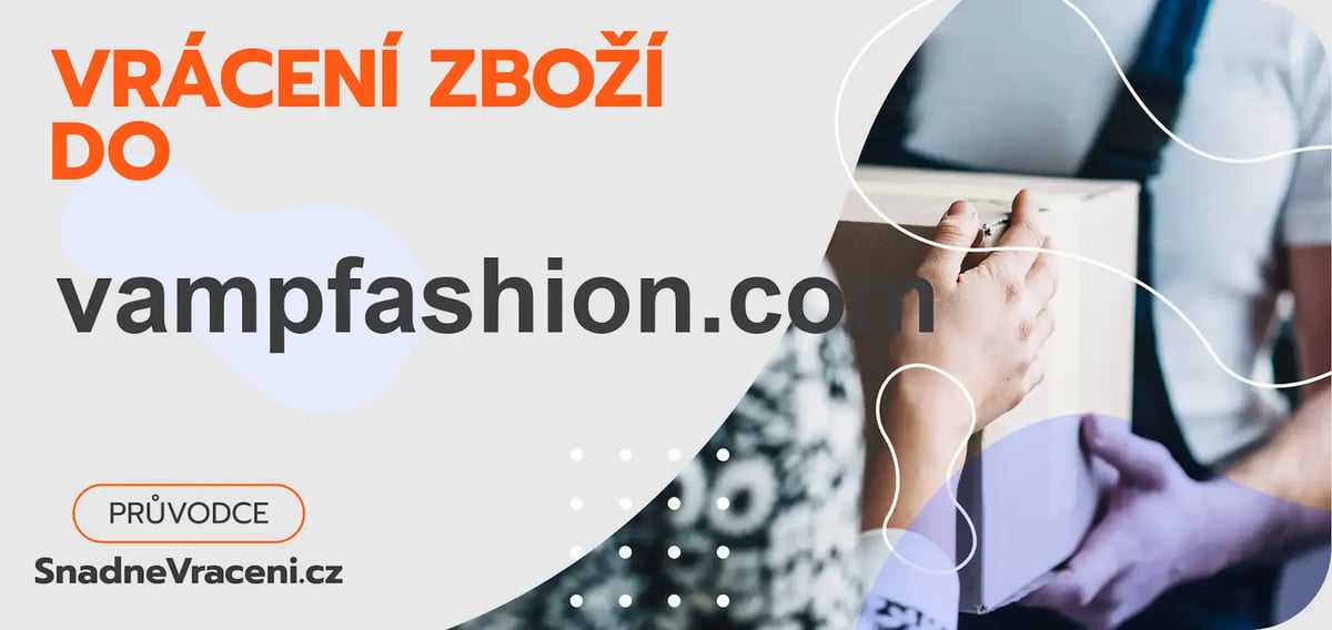 Jak snadno odeslat vrácené zboží do obchodu vampfashion.com?