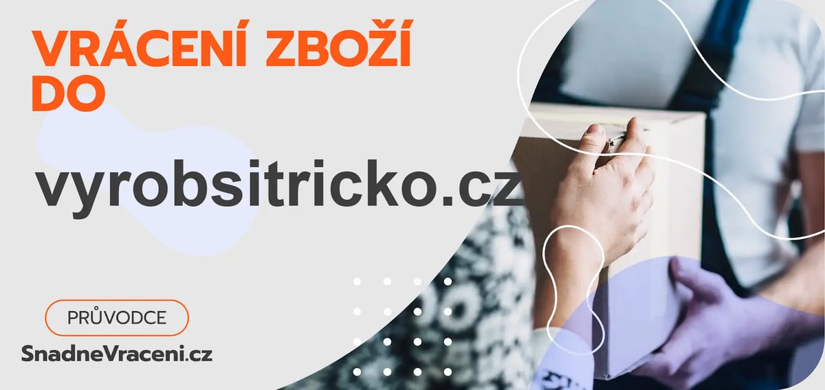 Vrácení zboží do obchodu vyrobsitricko.cz – jak odeslat zásilku s vráceným zbožím do obchodu vyrobsitricko.cz?