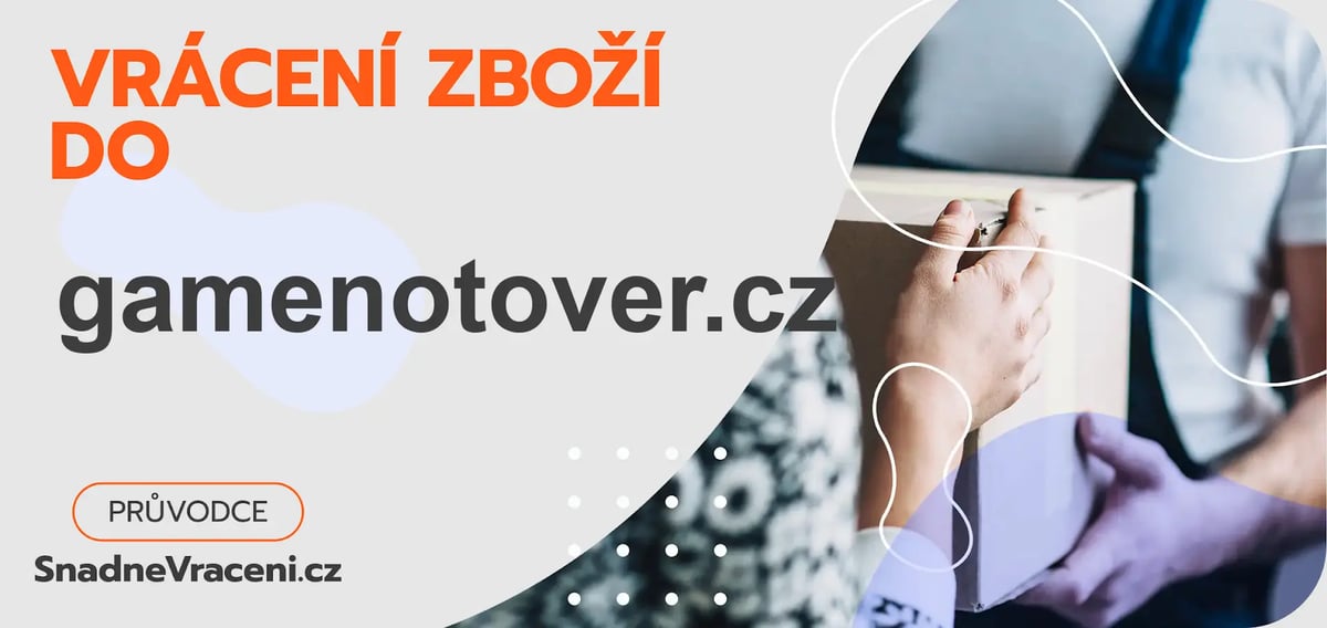Vrácení zboží do obchodu gamenotover.cz – jak odeslat zásilku s vráceným zbožím do obchodu gamenotover.cz?