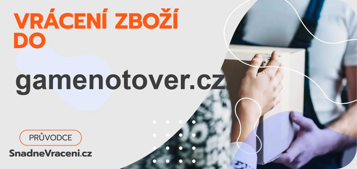 Vrácení zboží do obchodu gamenotover.cz – jak odeslat zásilku s vráceným zbožím do obchodu gamenotover.cz?