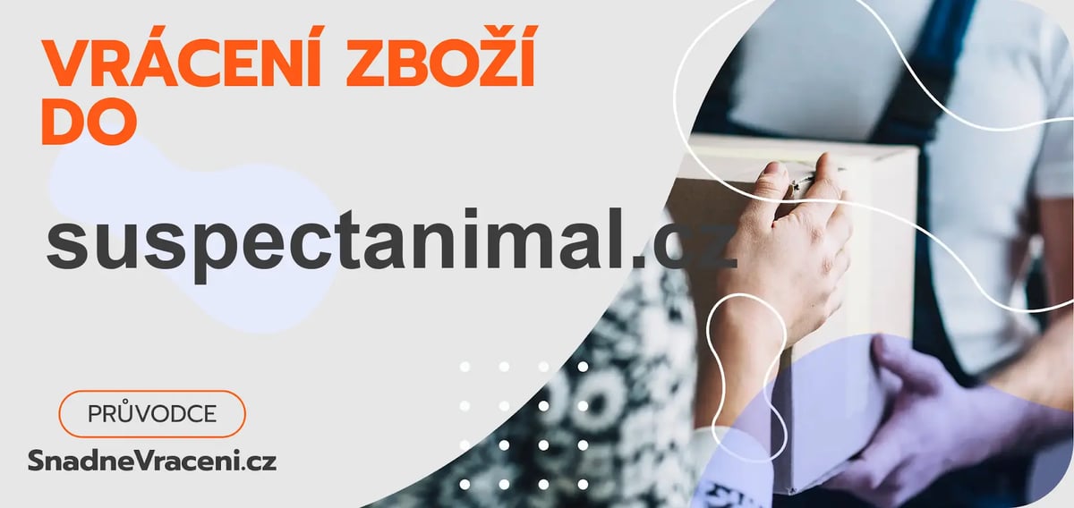 Jak snadno odeslat vrácené zboží do obchodu suspectanimal.cz?