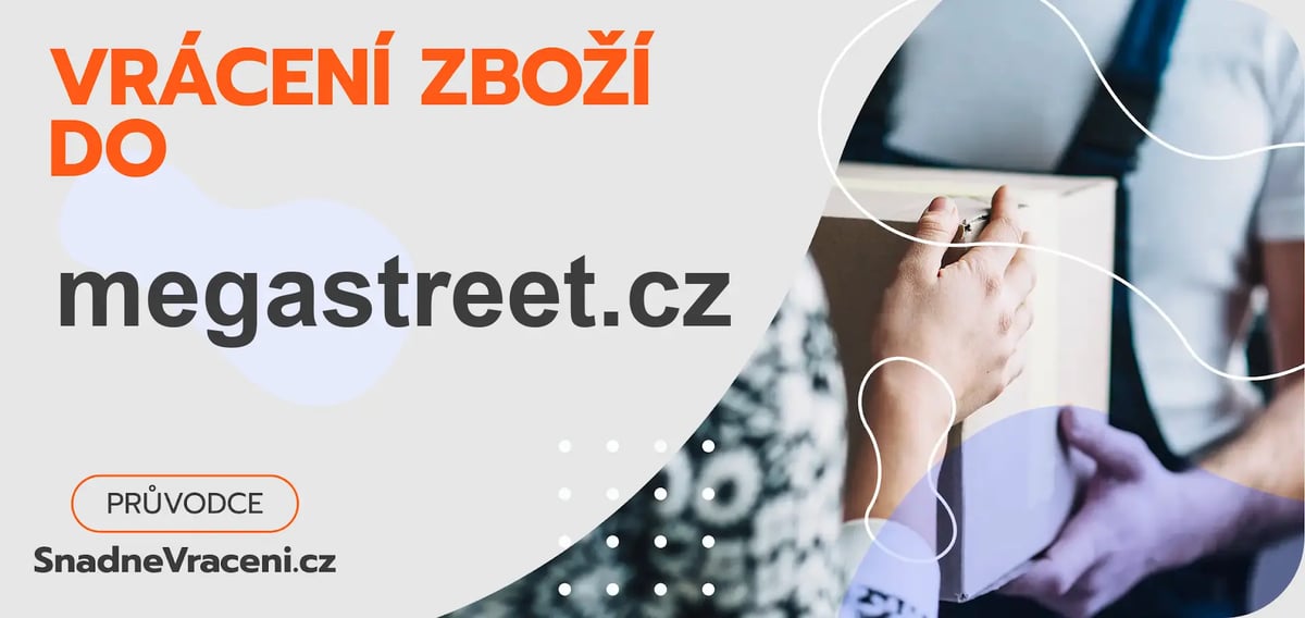 Jak vrátit zboží do obchodu megastreet.cz rychle a bez komplikací?