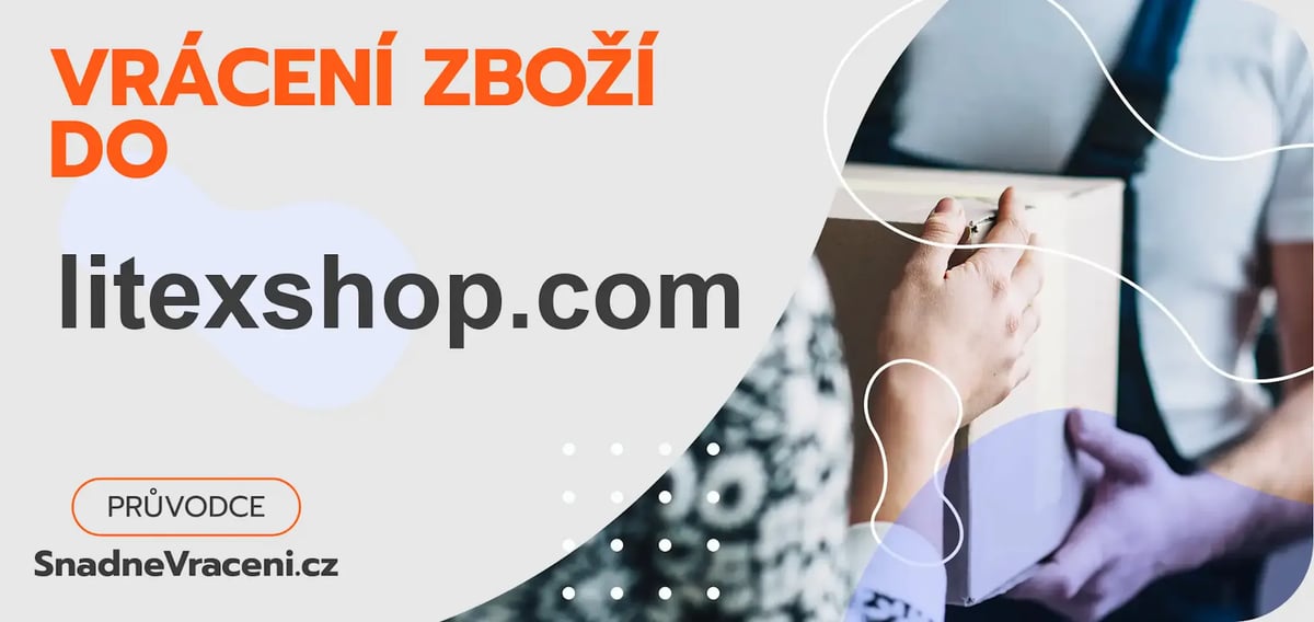 Vrácení zboží do obchodu litexshop.com – jak odeslat zásilku s vráceným zbožím do obchodu litexshop.com?