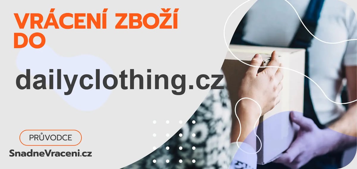 Vrácení zboží do obchodu dailyclothing.cz – jak odeslat zásilku s vráceným zbožím do obchodu dailyclothing.cz?