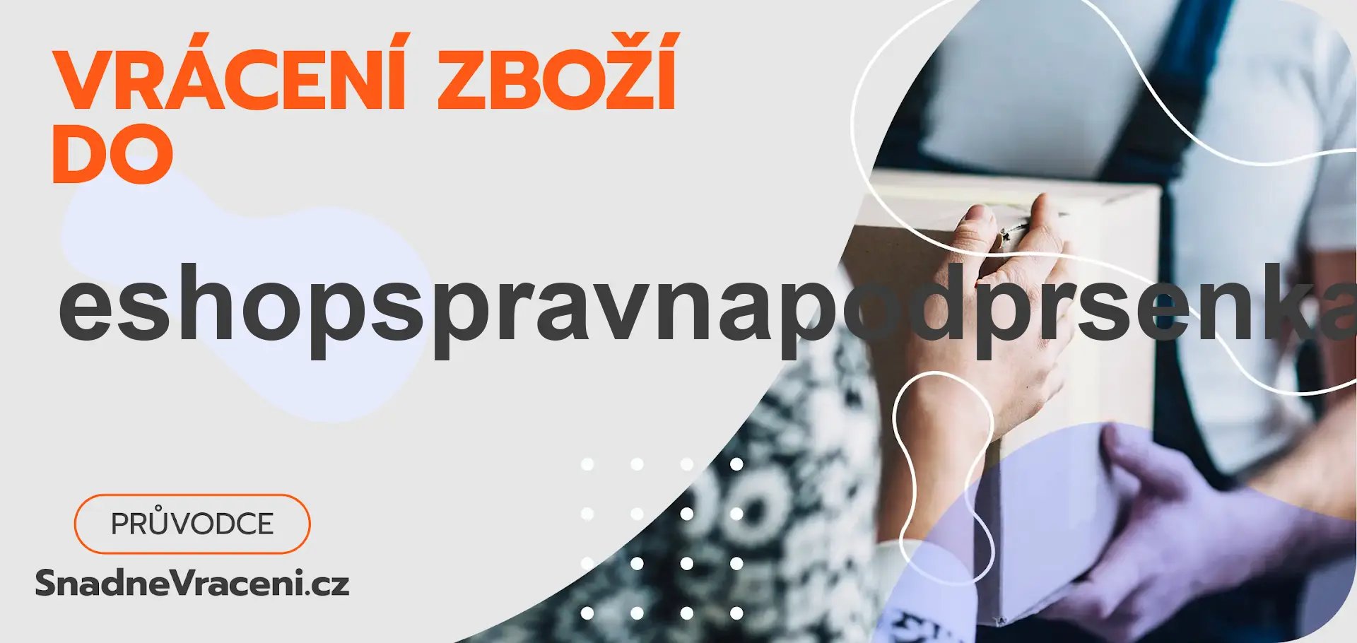 Vrácení zboží do obchodu eshopspravnapodprsenka.cz – jak odeslat zásilku s vráceným zbožím do obchodu eshopspravnapodprsenka.cz?