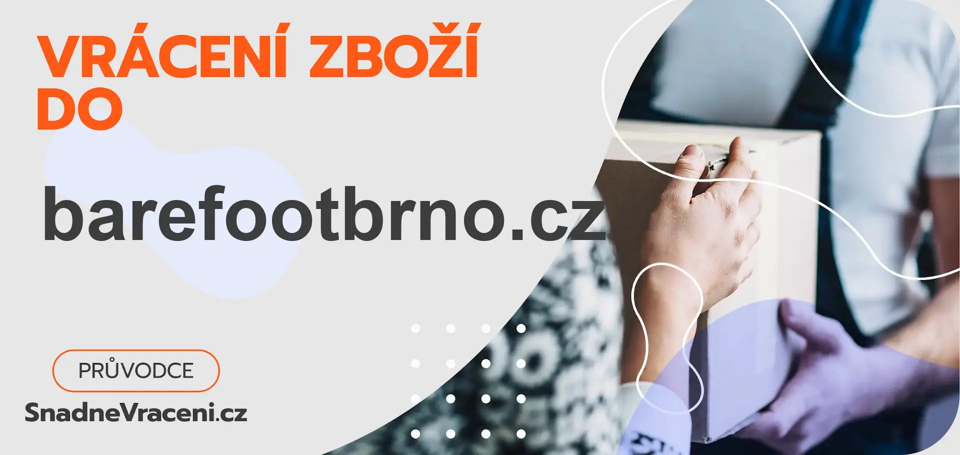 Vrácení zboží do obchodu barefootbrno.cz – jak odeslat zásilku s vráceným zbožím do obchodu barefootbrno.cz?