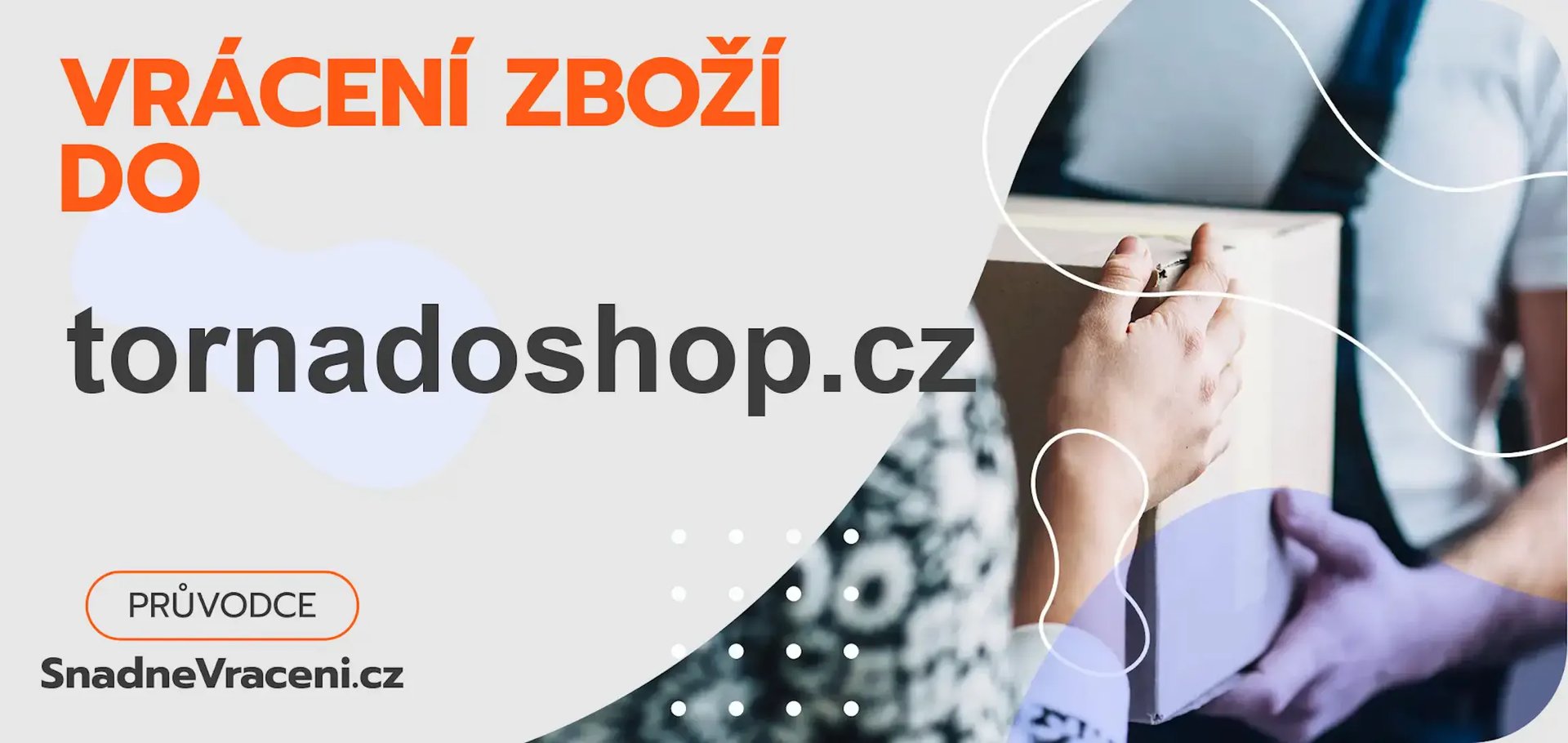 Jak snadno odeslat vrácené zboží do obchodu tornadoshop.cz?