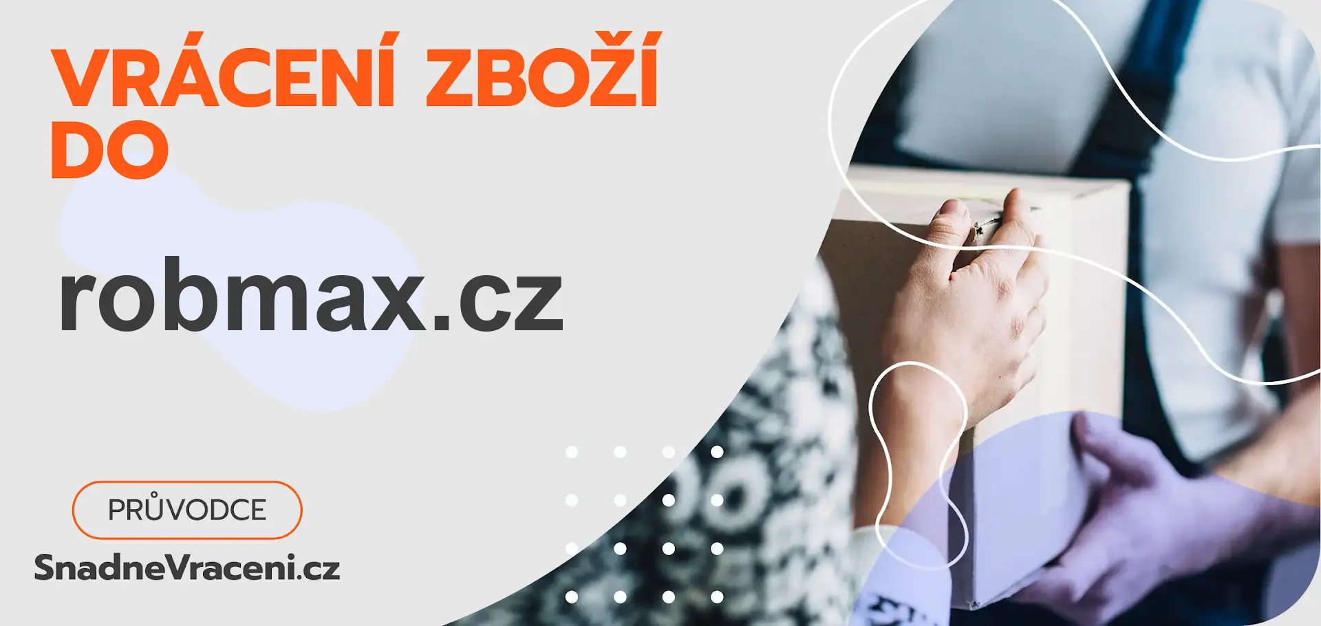 Vrácení zboží do obchodu robmax.cz – jak odeslat zásilku s vráceným zbožím do obchodu robmax.cz?