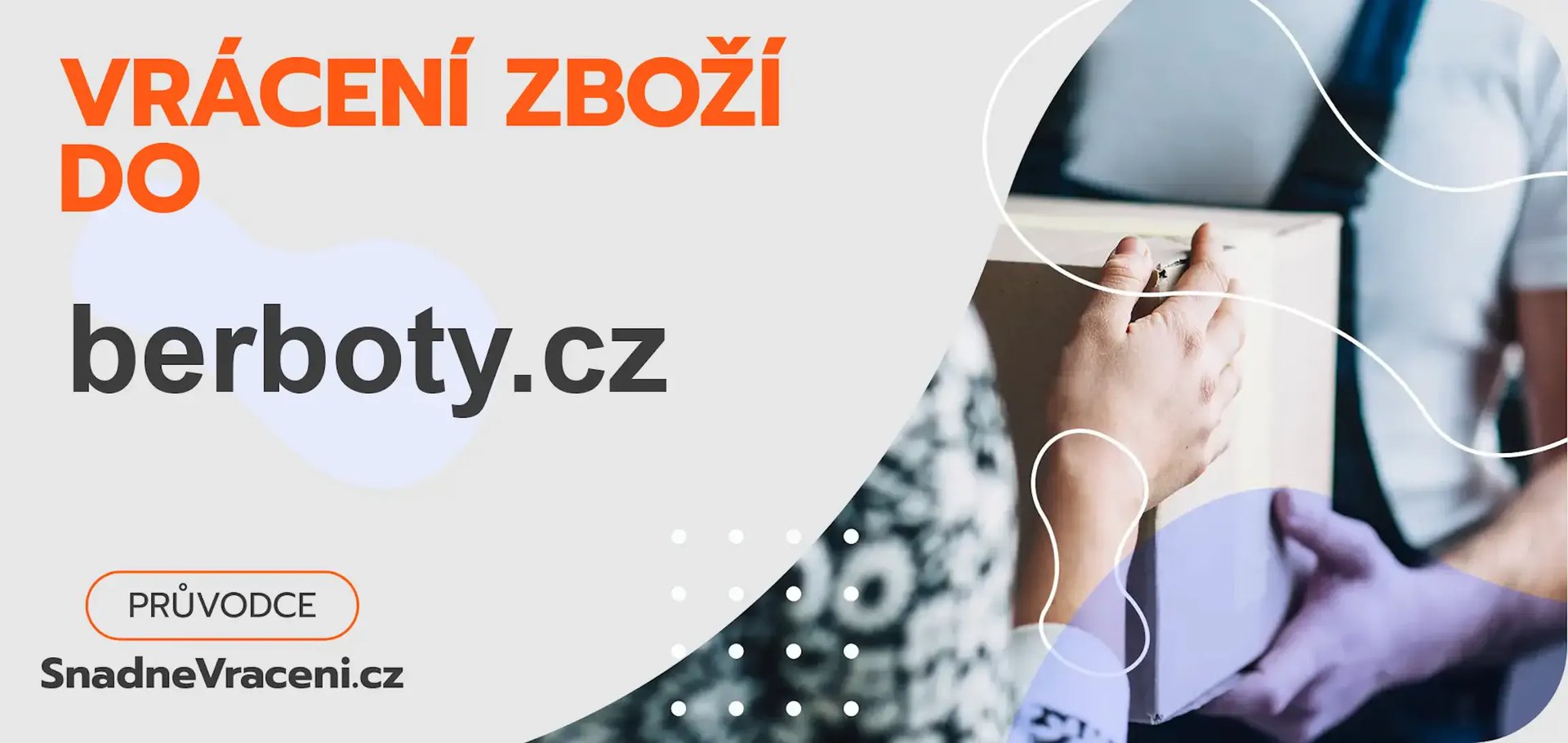 Vrácení zboží do obchodu berboty.cz – jak odeslat zásilku s vráceným zbožím do obchodu berboty.cz?